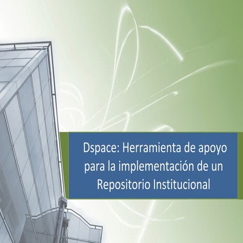Dspace: Herramienta de apoyo para la implementación de un Repositorio Institucional