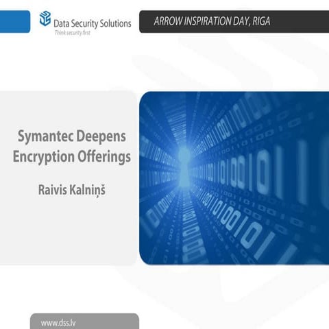DSS @Arrow_Inspiration_Roadshow_2013_Symantec_Extends_Encryption_Offerings