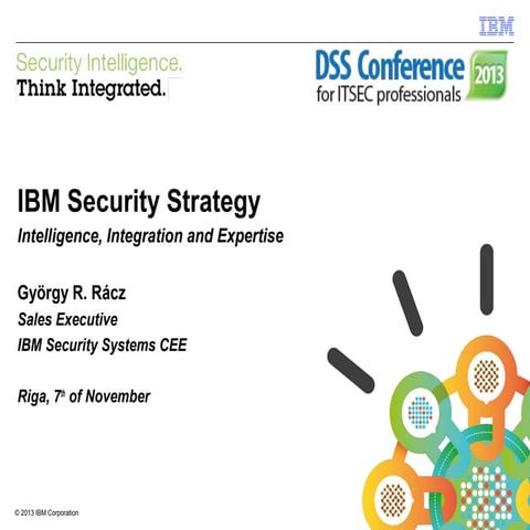 DSS ITSEC 2013 Conference 07.11.2013 - IBM Security Strategy