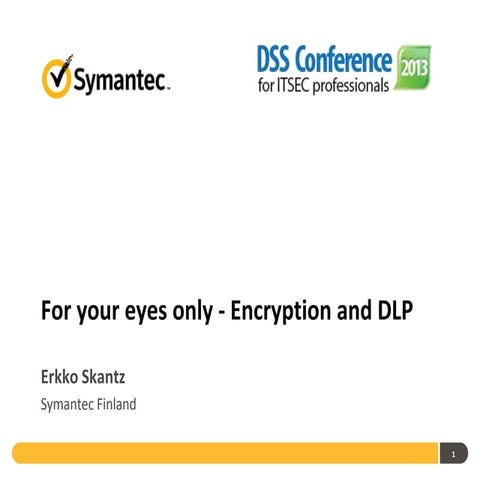 DSS ITSEC 2013 Conference 07.11.2013 - For your eyes only - Symantec PGP Re-L...