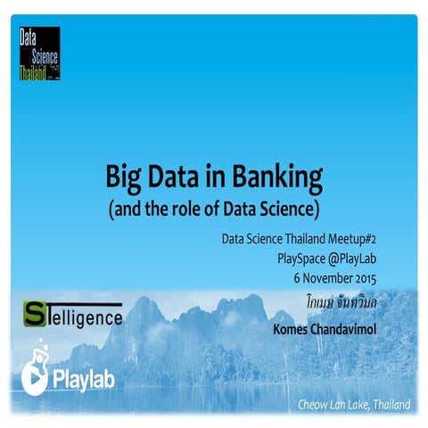 Big Data in Banking (Data Science Thailand Meetup #2)
