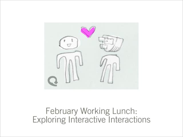 DSVC Working Lunch Feb 2010: Exploring Interactive Interactions
