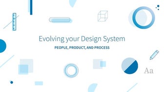 Evolving your Design System: People, Product, and Process