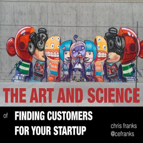 The Art and Science of Finding Customers For Your Startup