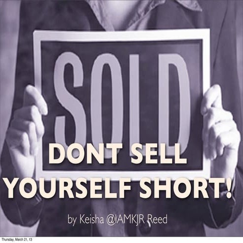 Don't Sell Yourself Short!