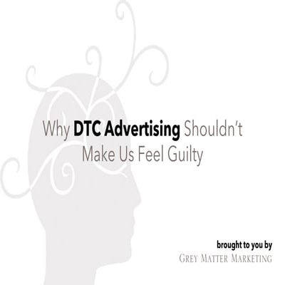 Why DTC Advertising Shouldn't Make Us Feel Guilty