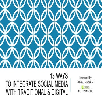 Integrating Social with Traditional and Digital Media by @LisaLFlowers 2016