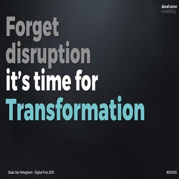 Forget disruption, it's time for Transformation