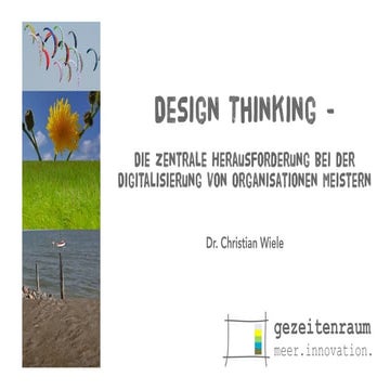 Design Thinking - Die zentrale Herausforderung bei der Digitalisierung von Or...
