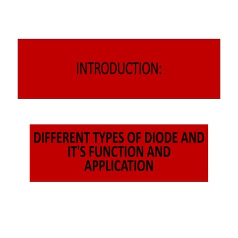 INTRODUCTION DIFFERENT TYPES OF DIODE AND IT'S FUNCTION AND APPLICATION