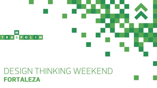 DESIGN THINKING WEEKEND - Fortaleza...