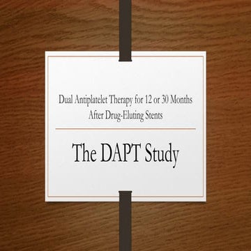 Dual Antiplatelet Therapy for 12 or 30 months (DAPT Study) | PPTX