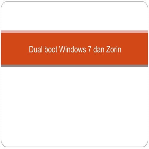 Dual boot Windows 7 dan Zorin