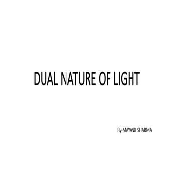 DUAL NATURE OF LIGHT : MATTER AS WELL AS THE RADIATION.pptx