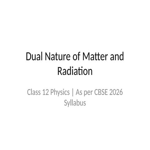 Dual_Nature_of_Matter_Class12alltopics.pptx