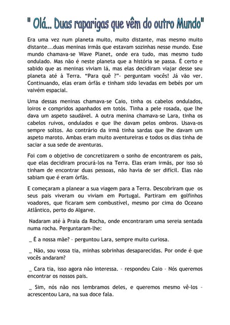 Duas irmãs...vindas de outro planeta!