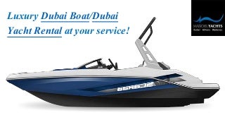 Maxoel Yachts offers luxury finest best Dubai Boats/Dubai Yacht Rental