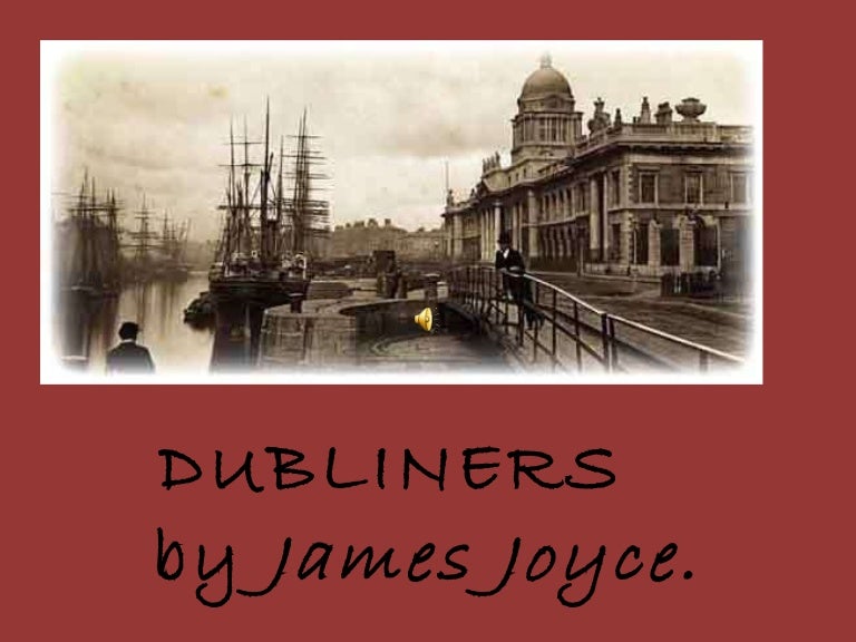 Dubliners James Joyce Dubliners James Joyce