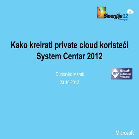 [Dubravko marak] Kako kreirati private cloud koristeći sistem centar 2012