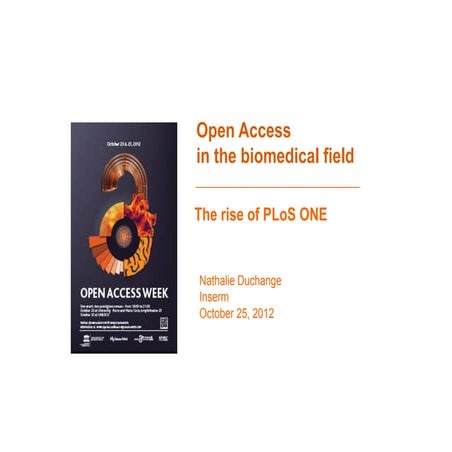 Open Access in the biomedical field - the rise of PloS ONE by Nathalie Duchange