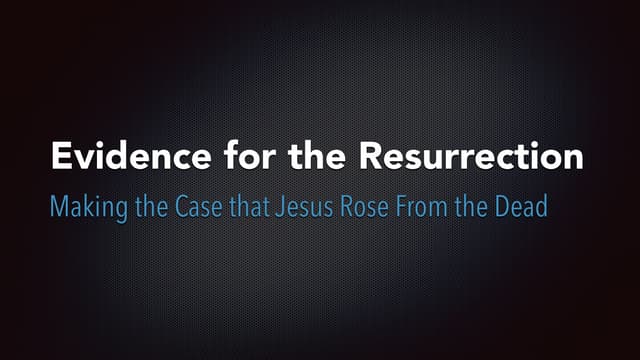 Evidence for the Resurrection - Part 2