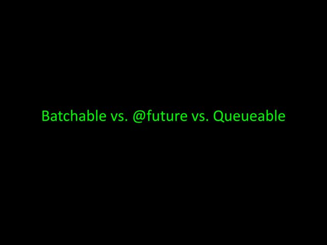 Batchable vs @future vs Queueable