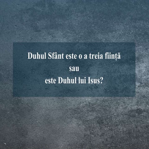 Duhul-sfânt-este-o-a-treia-ființă-sau-este-duhul-lui-Isus | PPTX