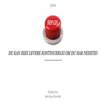 Du kan ikke levere kontinuerlig om du har nedetid