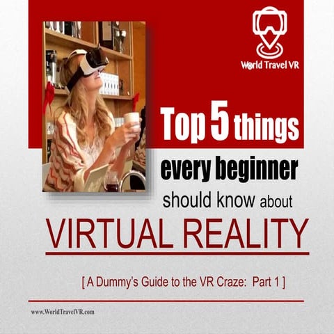 Dummy's guide to Virtual Reality - Top 5 basic things you should know about VR