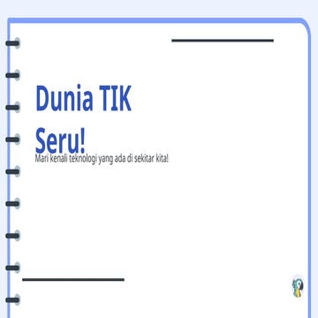 Dunia TIK Seru dan dunia tik sangat membantu dalam hidup