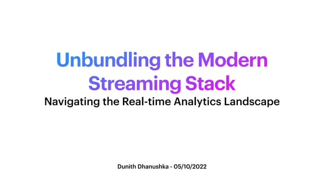 Unbundling the Modern Streaming Stack With Dunith Dhanushka | Current 2022