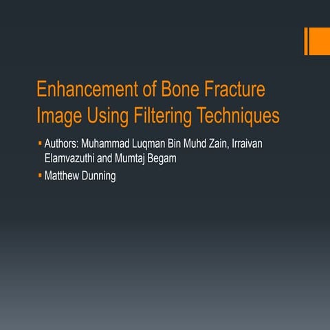 Enhancement of bone fracture image using filtering techniques | PPTX