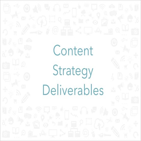 Content Strategy Deliverables