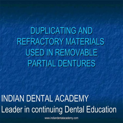 Duplicating and refractory materials  used in removable partial/endodontic co...