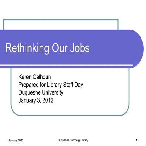 Rethinking Our Jobs: Toward a New Kind of Academic Library 