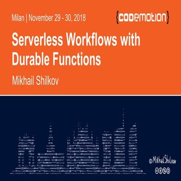 Mikhail Shilkov - Serverless Workflows with Durable Functions - Codemotion Mi...