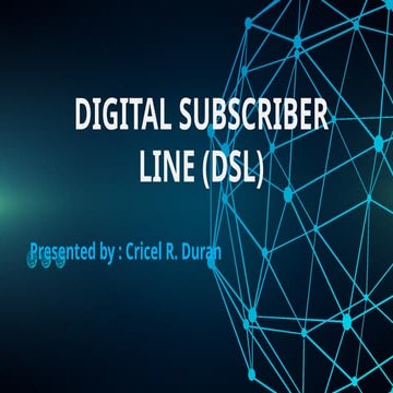 DURAN-ICT.pptx The Digital Subscriber Line (DSL), originally, a digital subsc...