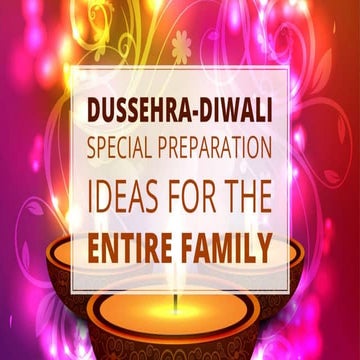 Dussehra-Diwali Special Preparation Ideas For The Entire Family