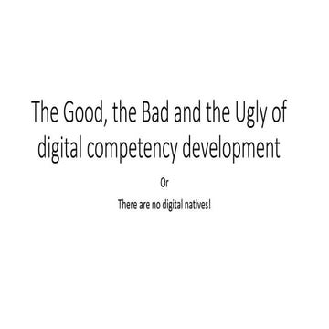 The Good, the Bad and the Ugly of digital competency development