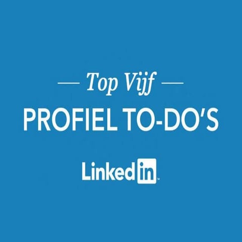 LinkedIn Voor Studenten: Top Vijf Profiel To-Do’s
