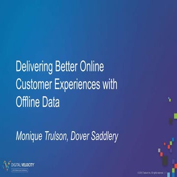 DV 2016: Delivering Better Online Customer Experiences with Offline Data