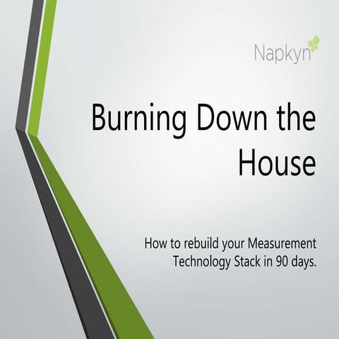DV 2016: Burning Down the House - Rebuilding Your Measurement Stack in 90 Days