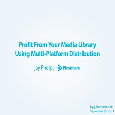 Profit From Your Media Library Using Multi-Platform Distribution