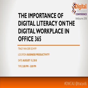 #DWCAU 2018 The importance of Digital Literacy on the Digital Workplace in Of...