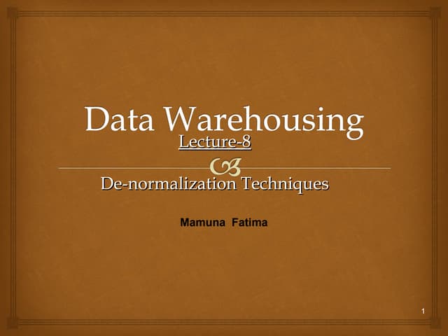 Dwh   lecture 08-denormalization tech