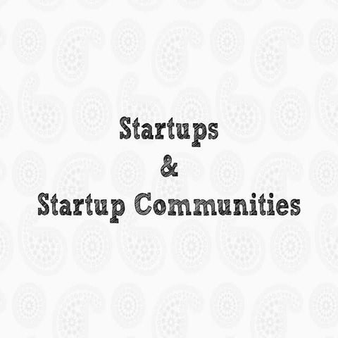 Startups & Startup Communities