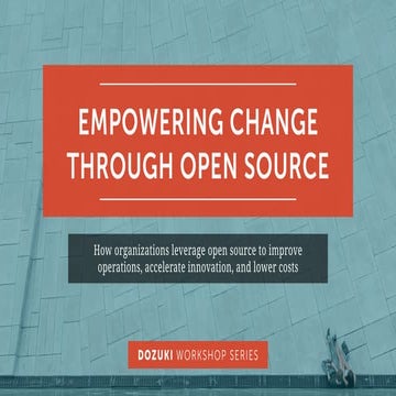 Empowering Change Through Open Source - Dozuki Workshop Series