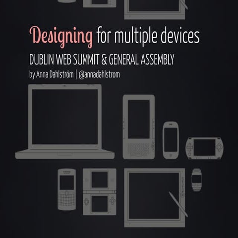 Designing For Multiple Devices - Dublin Web Summit, Oct 2013