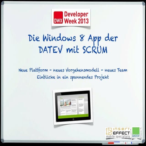 Die Windows 8 Tablet App der DATEV mit SCRUM - Lessions Learned - Developer Week Nürnberg 2013