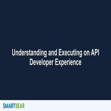 Understanding and Executing on API Developer Experience | PPT
